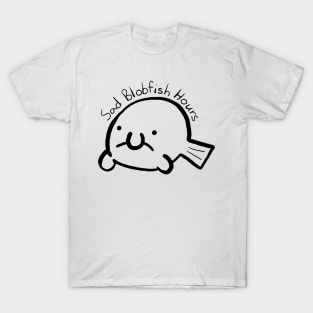 "Sad Blobfish Hours" T-Shirt